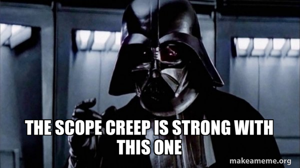 The scope creep is strong with this one - Darth Vader - Choke | Make a Meme