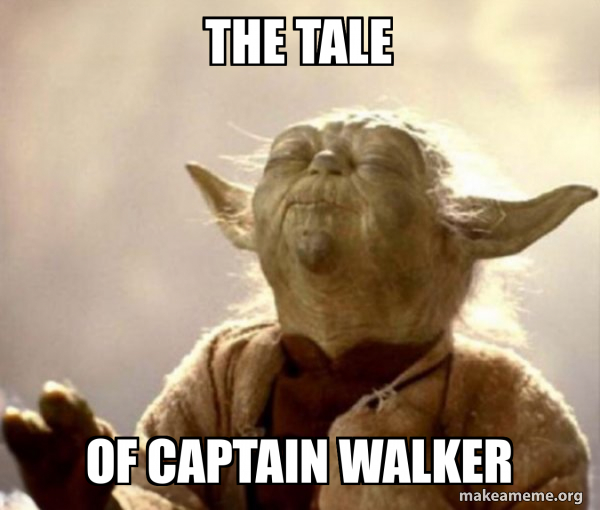 the tale of captain walker - Yoda Smell Meme Generator