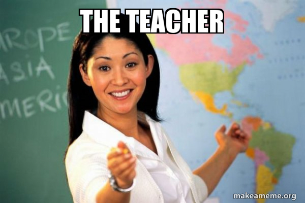 Unhelpful High School Teacher meme