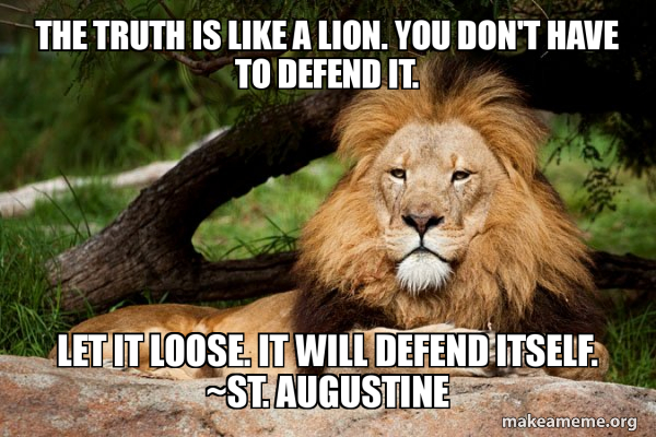 The Truth Is Like A Lion You Don t Have To Defend It Let It Loose It the-truth-is-like-a-lion-you-don-t-have-to-defend-it-let-it-loose-it