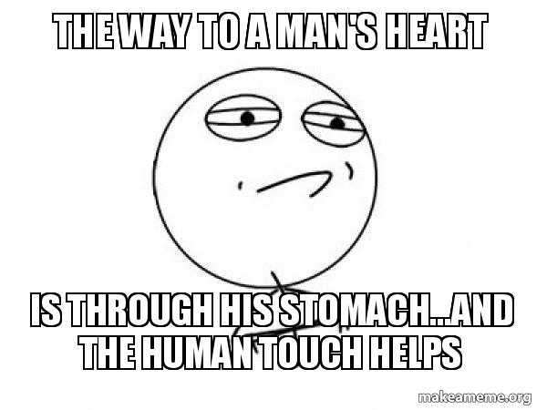 The Way To A Mans Heart Meme