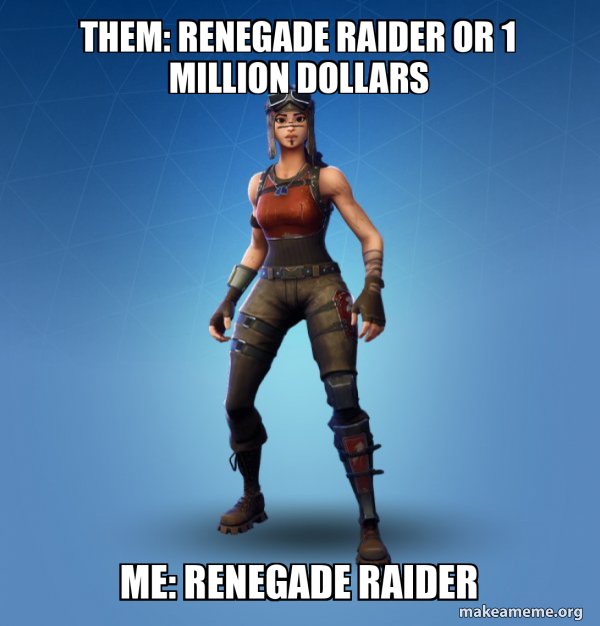 Renegade Raider Fortnite Skin meme