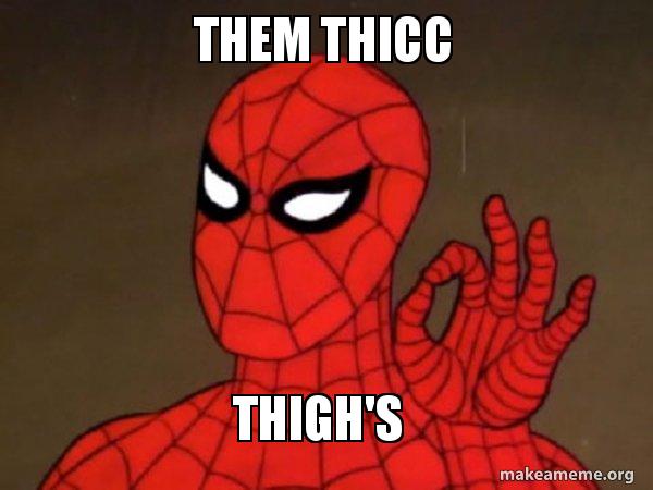 Them thicc thigh's - Spiderman - Care factor Zero Meme Generator