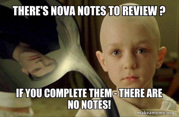 New Note Meme There's Nova notes to review ? If you complete them - there are no ...