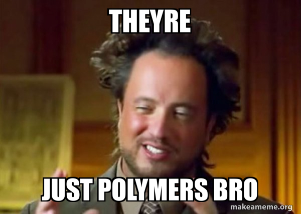 Polymere Humour theyre just polymers bro - Ancient Aliens - Crazy History Channel Guy ...