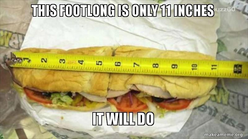 Image: https://media.makeameme.org/created/this-footlong-is.jpg meme