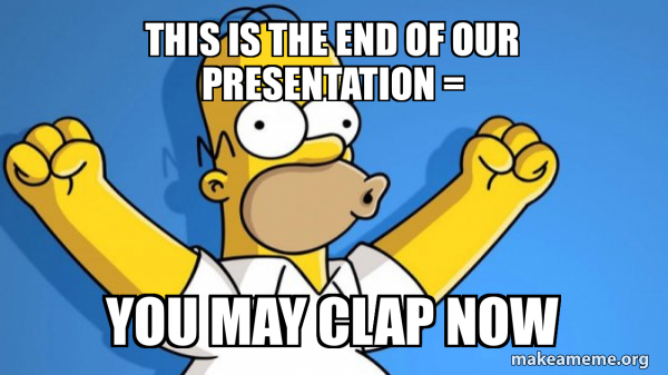 this-is-the-end-of-our-presentation-you-may-clap-now-happy-homer