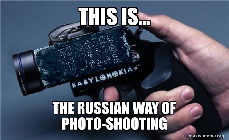 This is... The RUSSIAN way of photo-shooting - Babylonokia Meme Generator