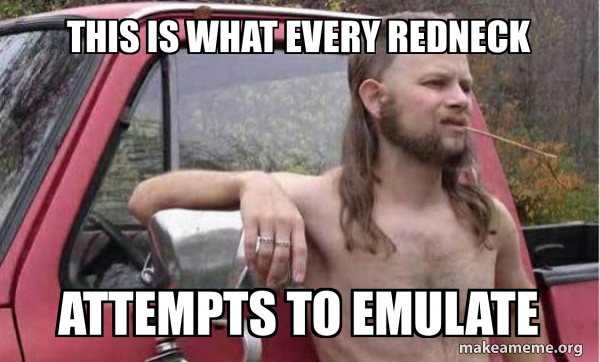 Almost Politically Correct Redneck meme