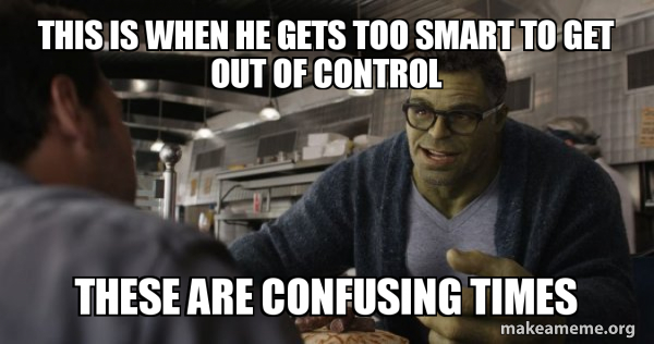 Hulk - These are Confusing Times meme