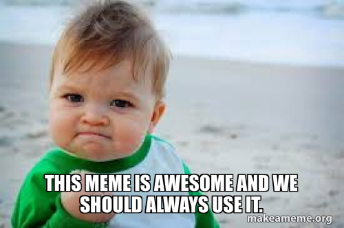 Meme Using This This meme is awesome and we should always use it. Meme Generator