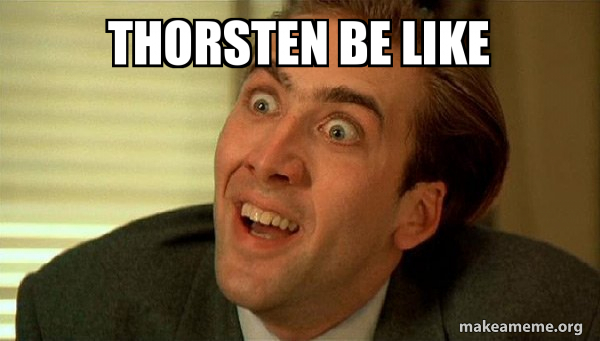 thorsten be like - Sarcastic Nicholas Cage Meme Generator