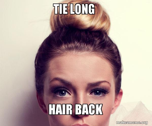 Tie Long Hair Back Make A Meme