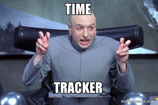 TIME TRACKER - Dr Evil Austin Powers Meme Generator