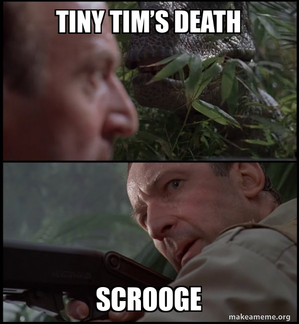 Tiny Tim’s Death Scrooge - Clever Girl Meme Generator