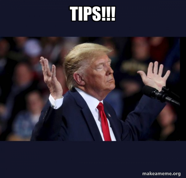 Tips Words Meme tips!!! - Trump Impeached Meme Generator