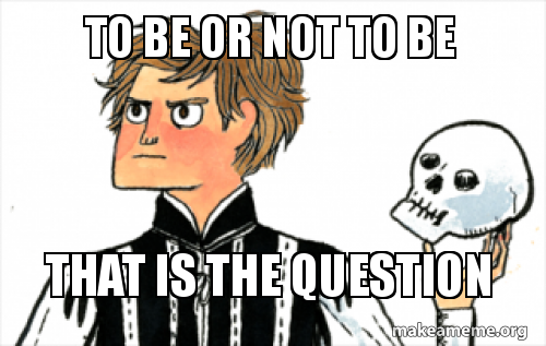 to be or not