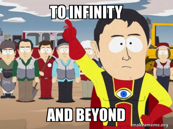 TO INFINITY AND BEYOND - Captain Hindsight Meme Generator