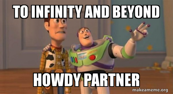 to infinity and beyond howdy partner - Buzz and Woody (Toy Story) Meme ...