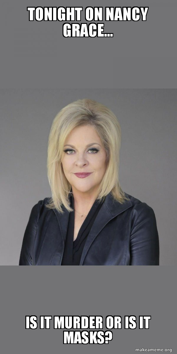 Tonight on Nancy Grace&mldr; Is it Murder or is it Masks? - Karen | Make a