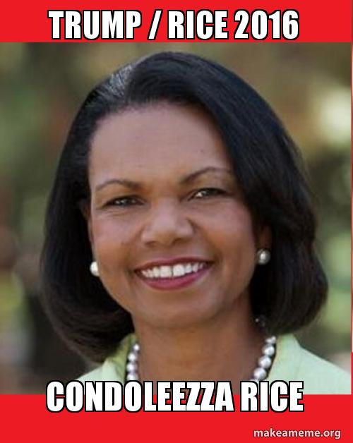 Trump / Rice 2016 Condoleezza Rice Meme Generator