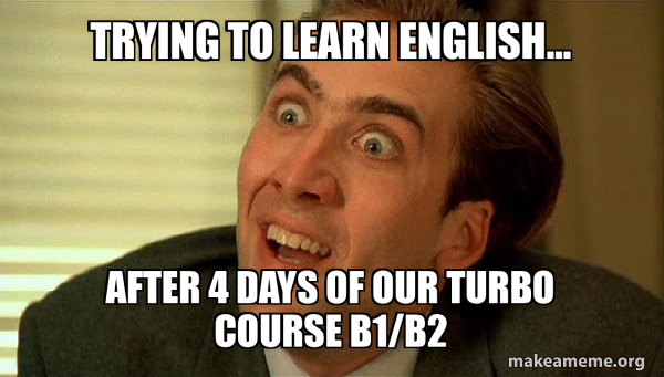 Trying to learn English... After 4 days of our Turbo Course B1/B2 ...