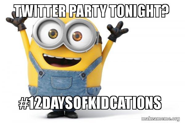 Twitter Party Tonight 12daysofkidcations Happy Minion Make A Meme