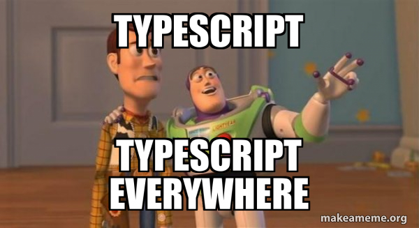 typescript typescript everywhere - Buzz and Woody (Toy Story) Meme Meme ...