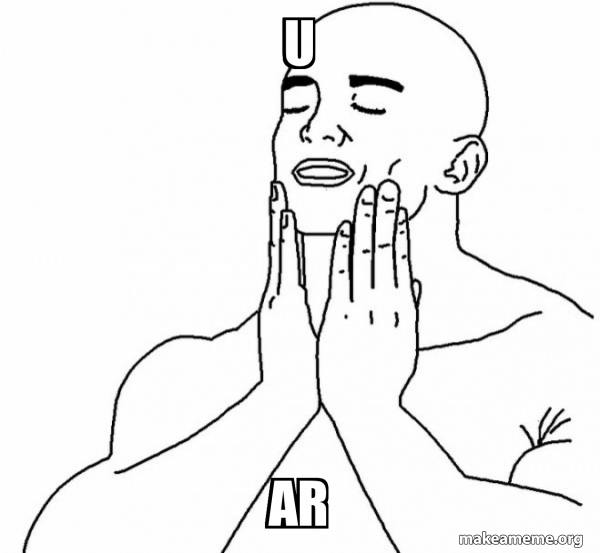 U Ar - Feels Good Meme Generator