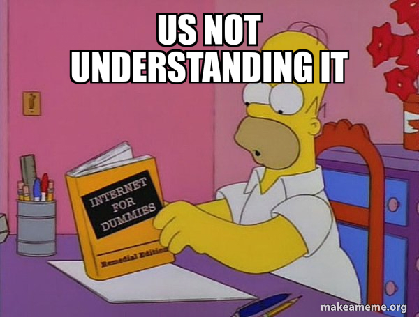 Us not understanding it - Internets Homer Meme Generator