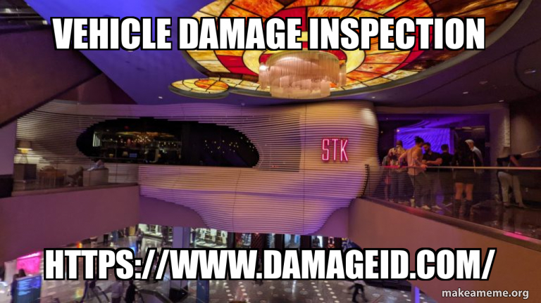 Vehicle damage inspection https://www.damageid.com/ Meme Generator