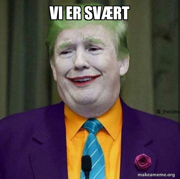 vi er svært - Donald Trump - The Joker Meme Generator