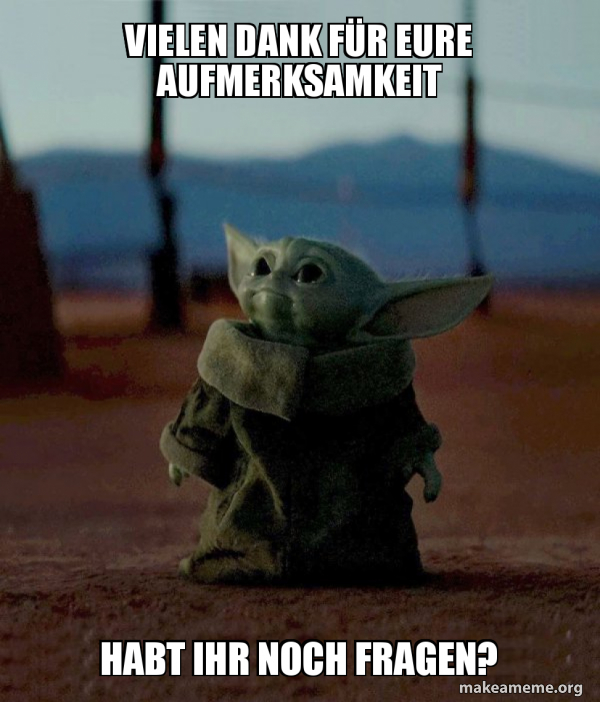Vielen Dank Fa R Eure Aufmerksamkeit Habt Ihr Noch Fragen Baby Yoda Make A Meme Vielen Dank Fa R Eure Aufmerksamkeit Habt Ihr Noch Fragen Baby Yoda Make A Meme