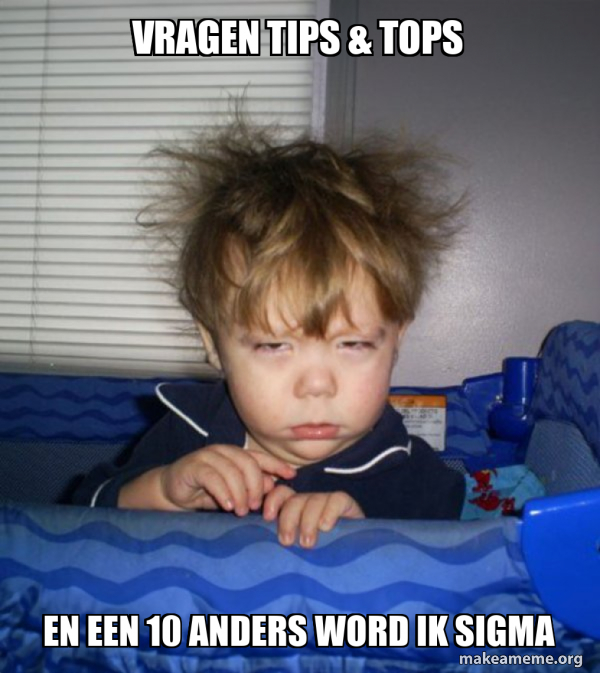 Vragen Tips Tops En Een 10 Anders Word Ik Sigma Monday Mornings vragen-tips-tops-en-een-10-anders-word-ik-sigma-monday-mornings