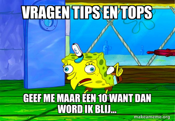 Tips Words Meme Vragen tips en tops Geef me maar een 10 want dan word ik blij ...