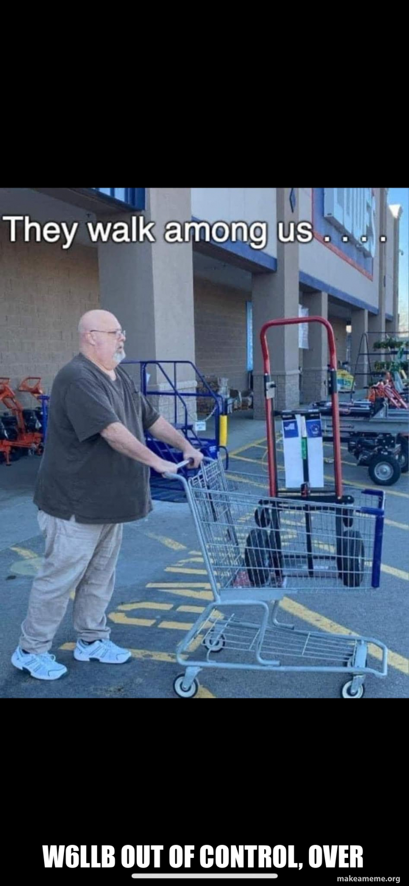 w6llb out of control, over Meme Generator