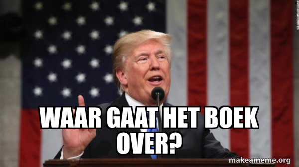 Waar gaat het boek over? - Donald Trump Meme Generator
