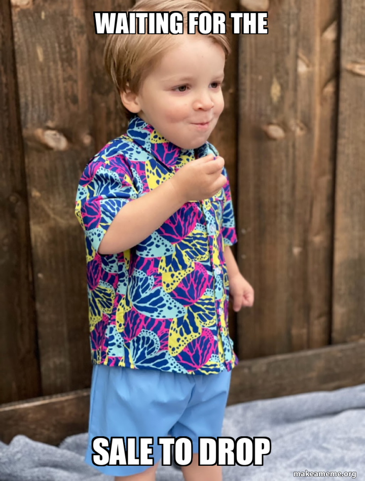 Waiting FOR the sale to drop Meme Generator