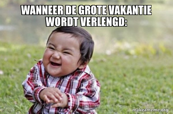 Wanneer de grote vakantie wordt verlengd: - Evil, scheming toddler Meme