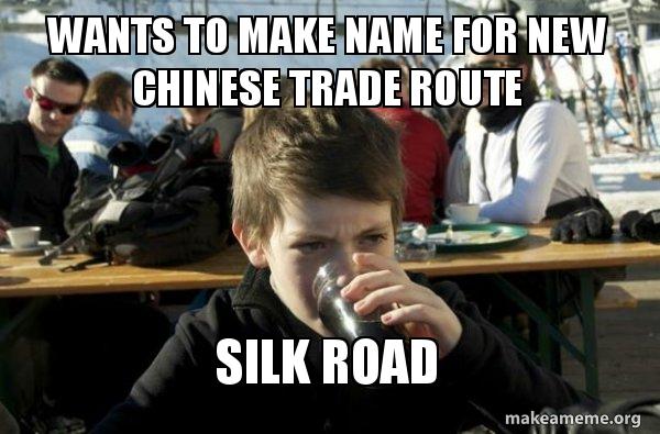 Wants To Make Name For New Chinese Trade Route Silk Road Lazy Elementary School Kid Make A Meme