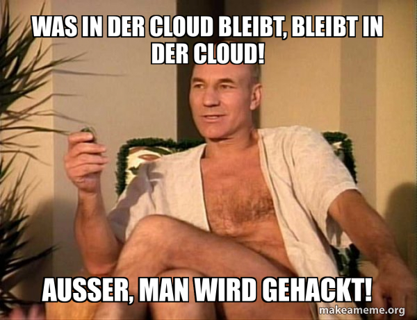 Was in der Cloud bleibt, bleibt in der Cloud! Außer, man wird gehackt ...