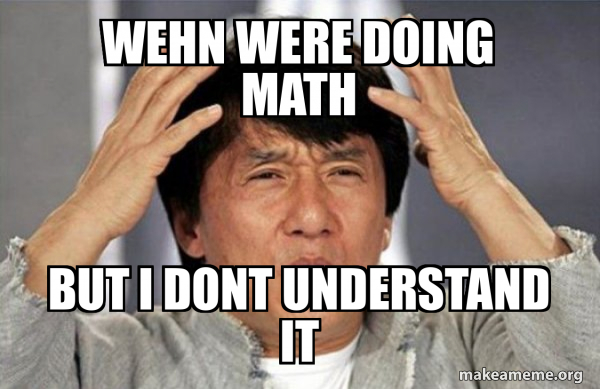 wehn were doing math but i dont understand it - Jackie Chan Why? Meme ...