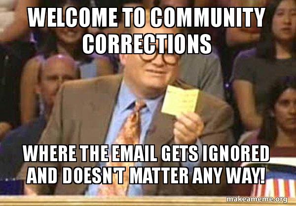Welcome to Community Corrections Where the email gets ignored and doesn ...