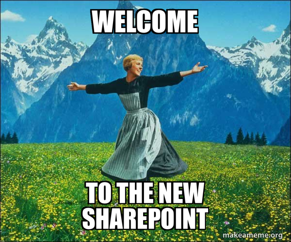 Welcome Ruth Meme welcome to the new sharepoint - Sound of Music Meme Generator