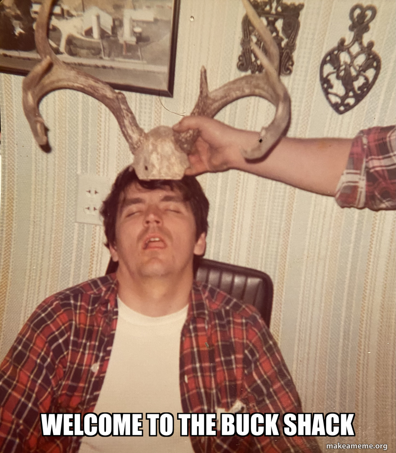 Welcome to the Buck shack Meme Generator