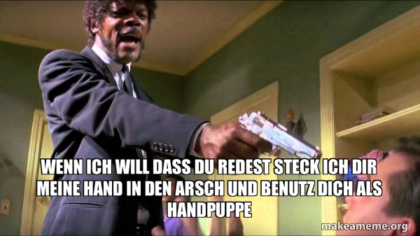 Hey Du Nutte Ich Benutz Dich Wie Ich Will makeameme.org