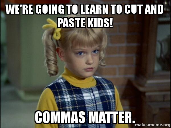 We're going to learn to cut and paste kids! Commas matter. - Cindy ...
