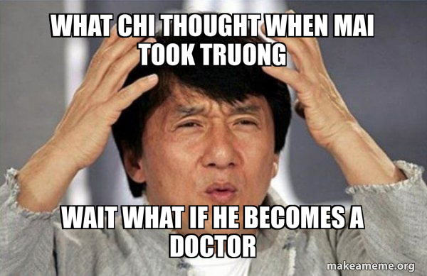 WHAT CHI THOUGHT WHEN MAI TOOK TRUONG WAIT WHAT IF HE BECOMES A DOCTOR ...