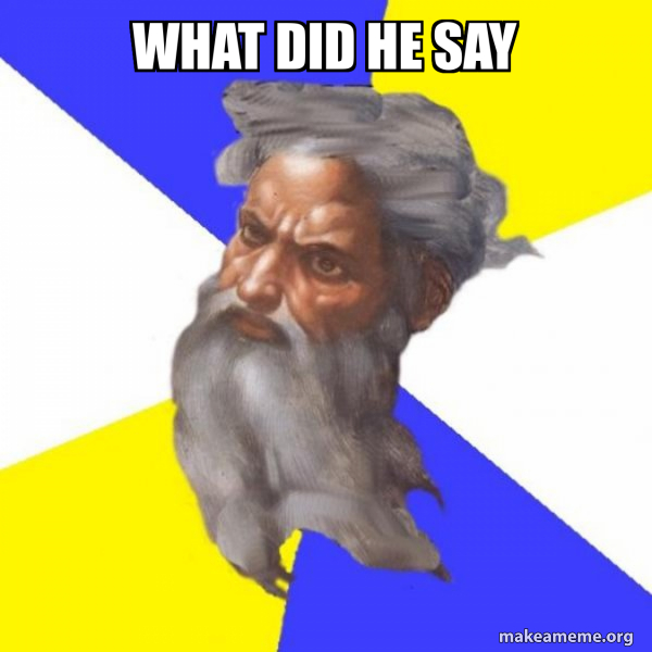What did he say Advice God Make a Meme