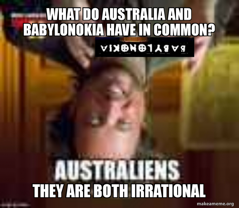 what do Australia and Babylonokia have in common? they are both ...